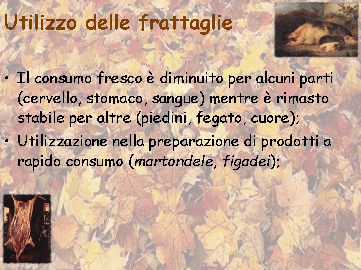 Utilizzo delle frattaglie • Il consumo fresco è diminuito per alcuni parti (cervello, stomaco,