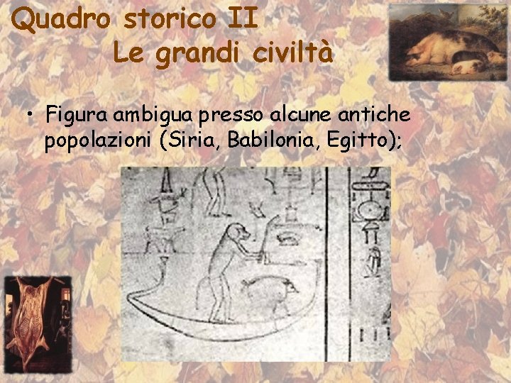 Quadro storico II Le grandi civiltà • Figura ambigua presso alcune antiche popolazioni (Siria,