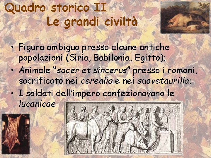 Quadro storico II Le grandi civiltà • Figura ambigua presso alcune antiche popolazioni (Siria,