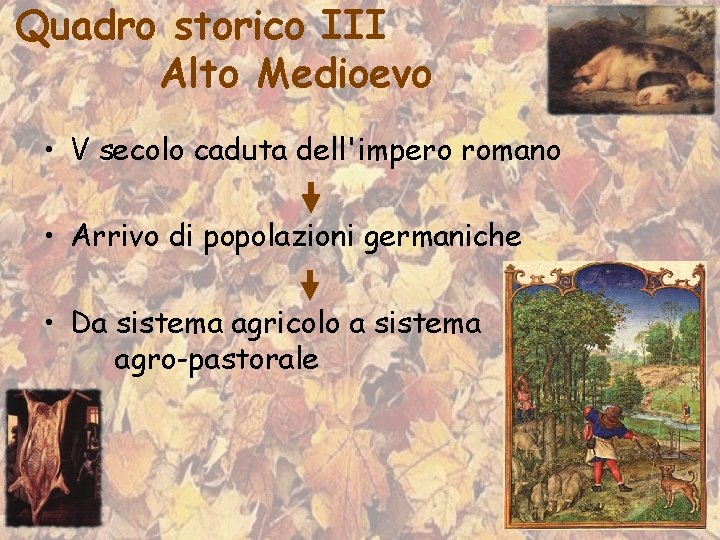 Quadro storico III Alto Medioevo • V secolo caduta dell'impero romano • Arrivo di
