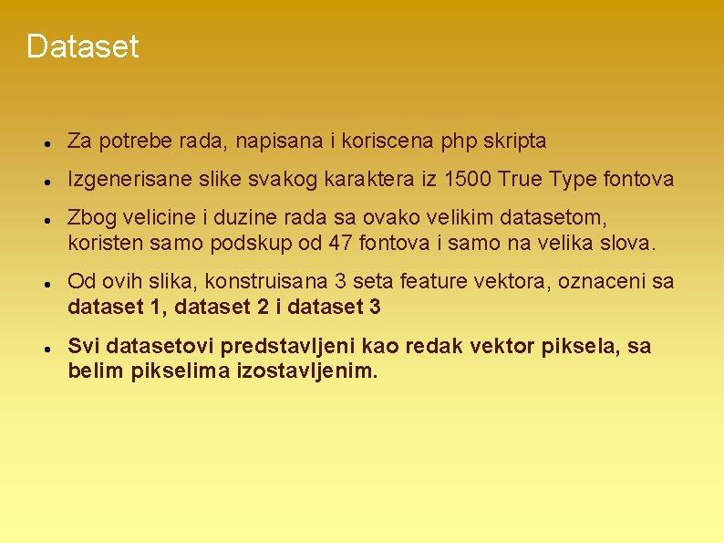 Dataset Za potrebe rada, napisana i koriscena php skripta Izgenerisane slike svakog karaktera iz
