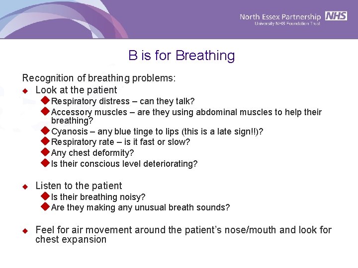 B is for Breathing Recognition of breathing problems: u Look at the patient u