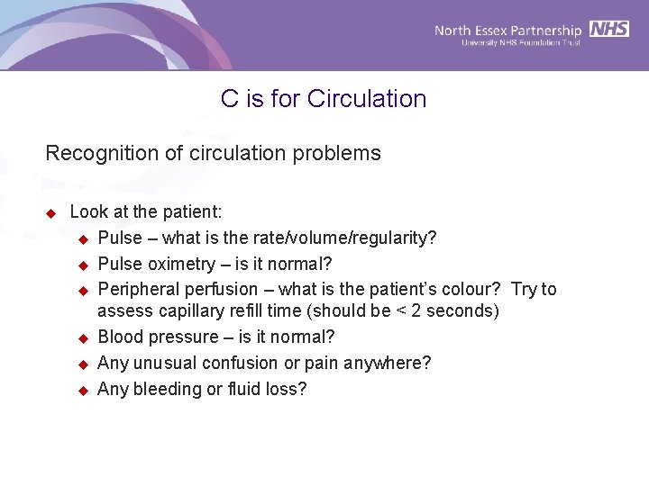 C is for Circulation Recognition of circulation problems u Look at the patient: u