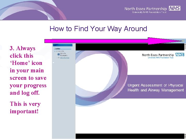 How to Find Your Way Around 3. Always click this ‘Home’ icon in your