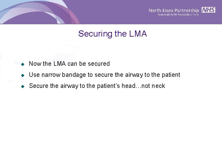 Securing the LMA u Now the LMA can be secured u Use narrow bandage