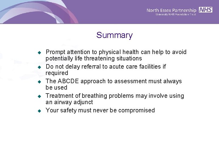 Summary u u u Prompt attention to physical health can help to avoid potentially