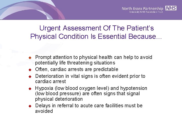 Urgent Assessment Of The Patient’s Physical Condition Is Essential Because… u u u Prompt