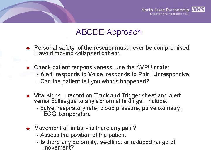 ABCDE Approach u Personal safety of the rescuer must never be compromised – avoid