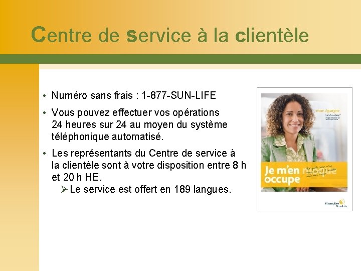 Centre de service à la clientèle • Numéro sans frais : 1 -877 -SUN-LIFE