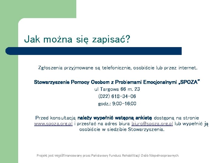 Jak można się zapisać? Zgłoszenia przyjmowane są telefonicznie, osobiście lub przez internet. Stowarzyszenie Pomocy