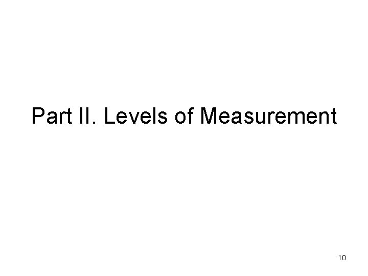 Part II. Levels of Measurement 10 