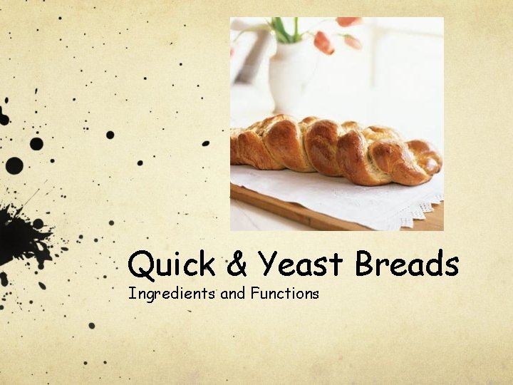 Quick & Yeast Breads Ingredients and Functions 