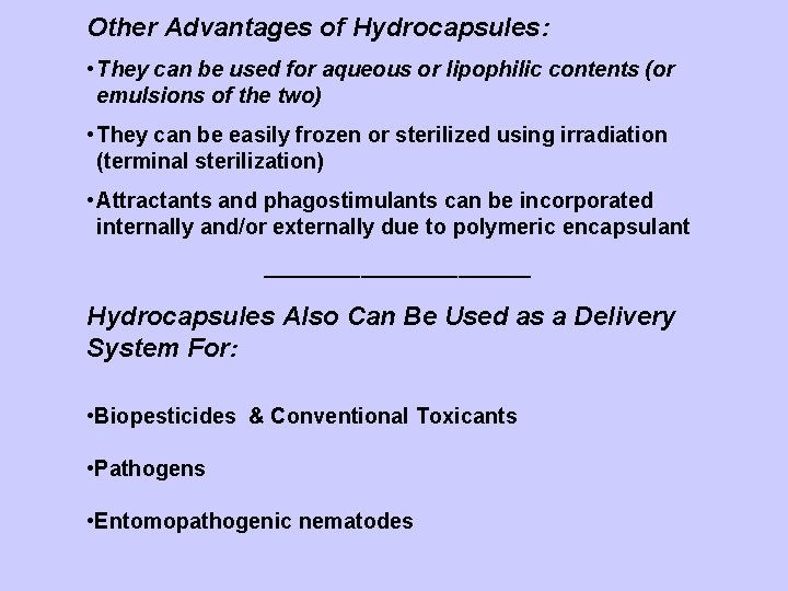 Other Advantages of Hydrocapsules: • They can be used for aqueous or lipophilic contents