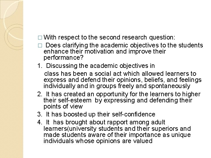 � With respect to the second research question: � Does clarifying the academic objectives