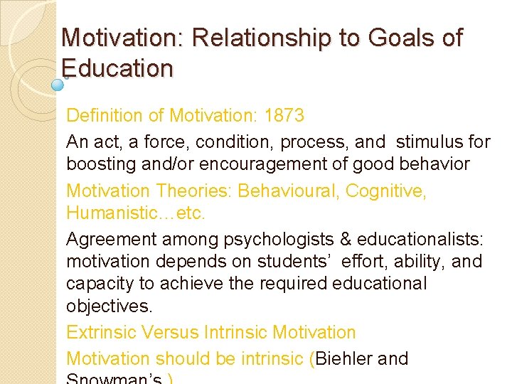 Motivation: Relationship to Goals of Education Definition of Motivation: 1873 An act, a force,