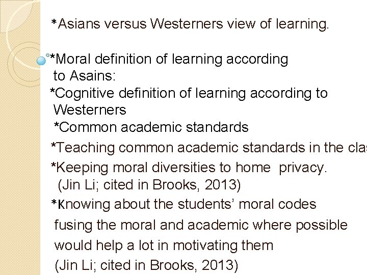 *Asians versus Westerners view of learning. *Moral definition of learning according to Asains: *Cognitive