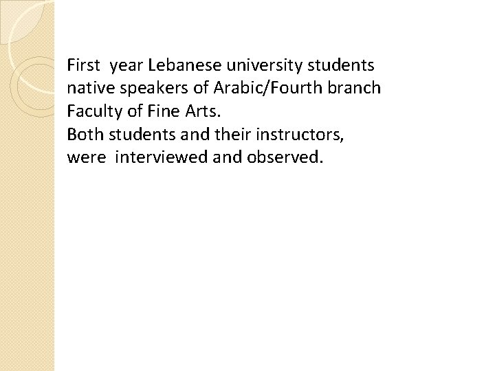 First year Lebanese university students native speakers of Arabic/Fourth branch Faculty of Fine Arts.