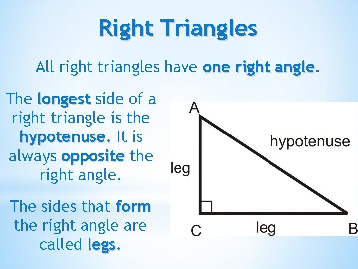 Right Triangles All right triangles have one right angle The longest side of a