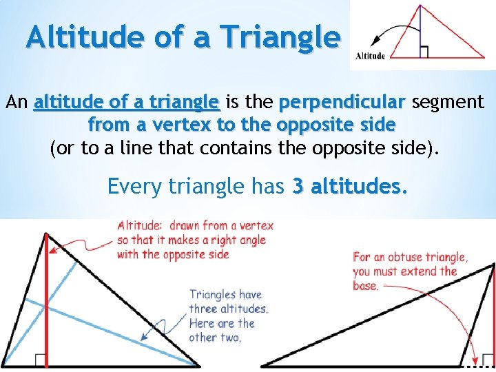 Altitude of a Triangle An altitude of a triangle is the perpendicular segment from