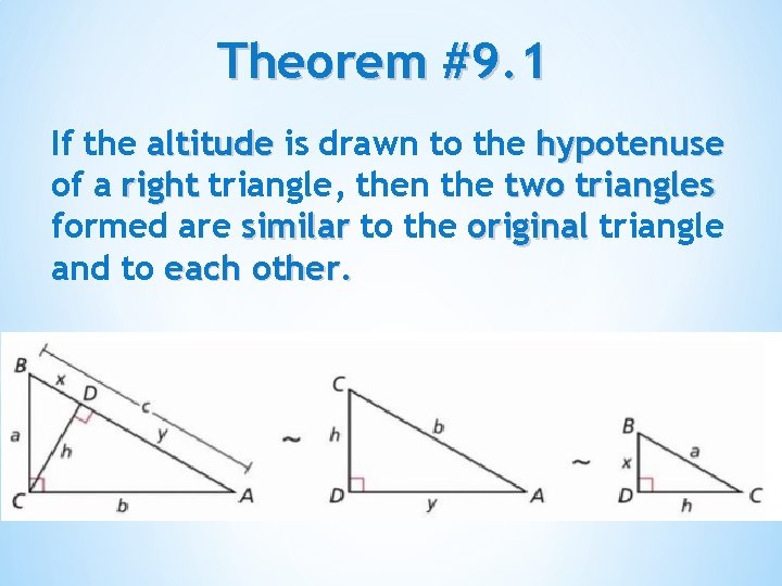Theorem #9. 1 If the altitude is drawn to the hypotenuse of a right