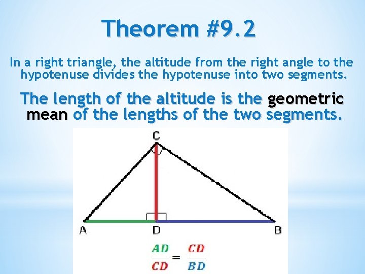 Theorem #9. 2 In a right triangle, the altitude from the right angle to