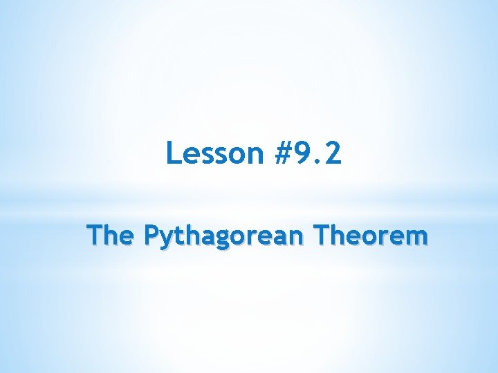 Lesson #9. 2 The Pythagorean Theorem 