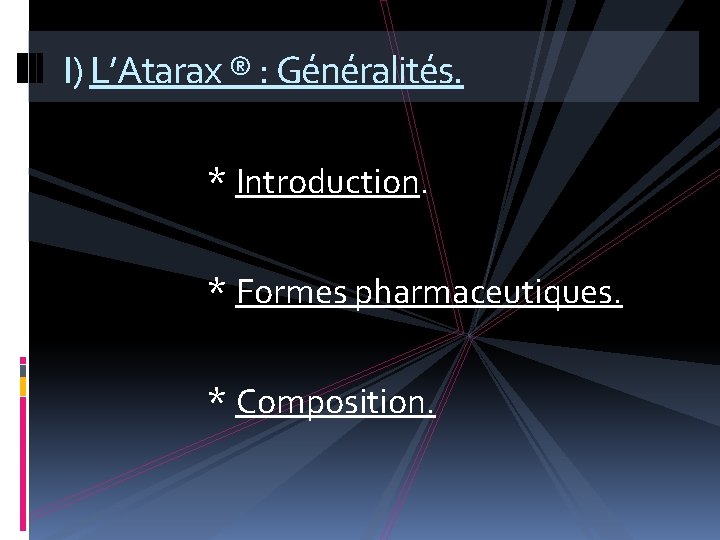 I) L’Atarax ® : Généralités. * Introduction. * Formes pharmaceutiques. * Composition. 