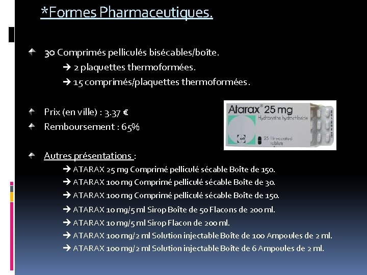 *Formes Pharmaceutiques. 30 Comprimés pelliculés bisécables/boîte. 2 plaquettes thermoformées. 15 comprimés/plaquettes thermoformées. Prix (en