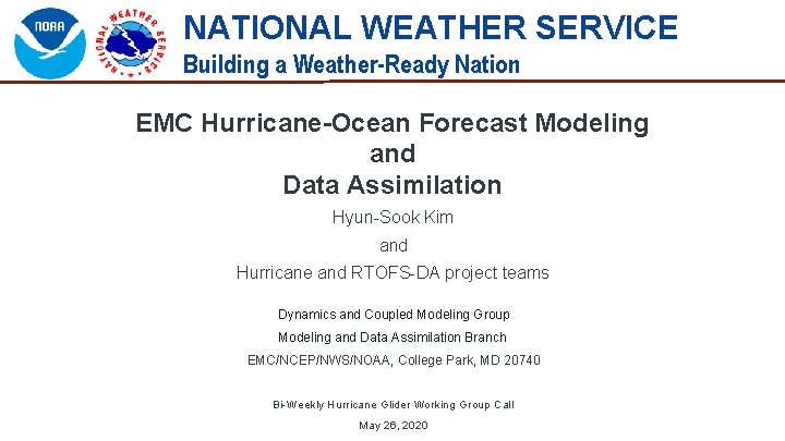 NATIONAL WEATHER SERVICE Building a Weather-Ready Nation EMC Hurricane-Ocean Forecast Modeling and Data Assimilation