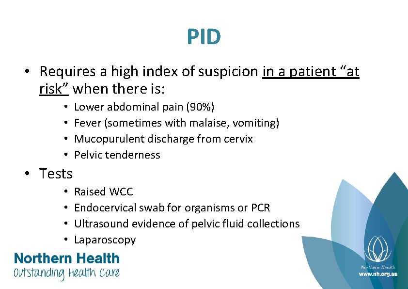 PID • Requires a high index of suspicion in a patient “at risk” when