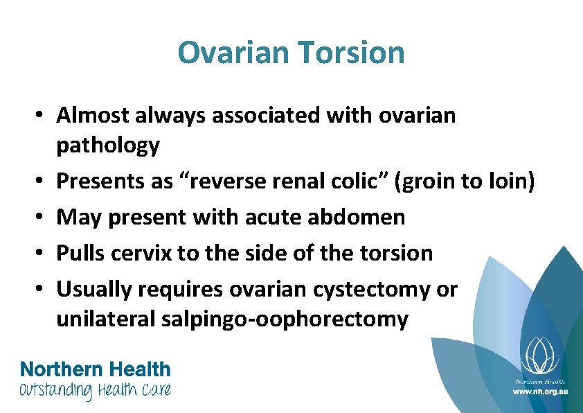 Ovarian Torsion • Almost always associated with ovarian pathology • Presents as “reverse renal
