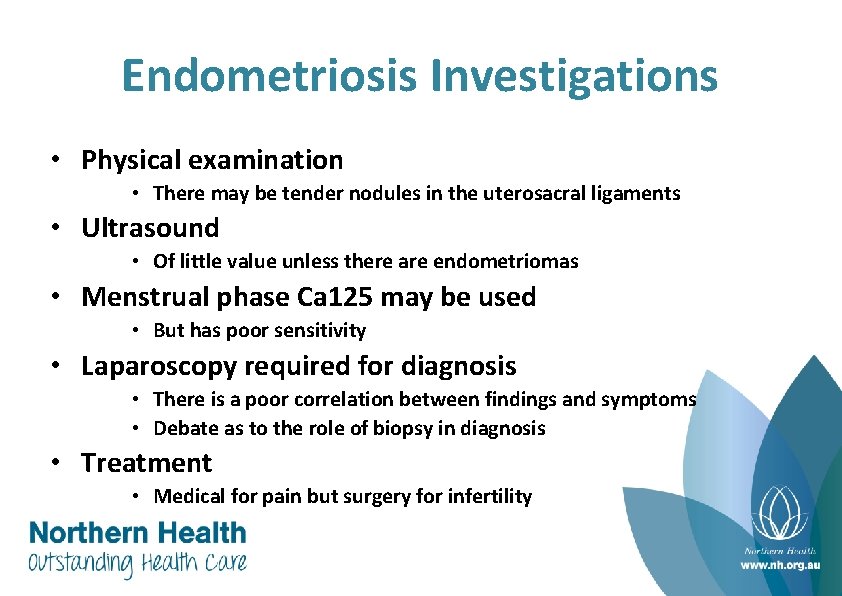 Endometriosis Investigations • Physical examination • There may be tender nodules in the uterosacral