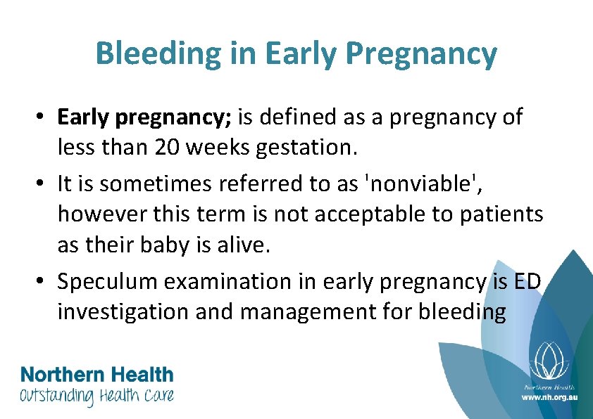 Bleeding in Early Pregnancy • Early pregnancy; is defined as a pregnancy of less