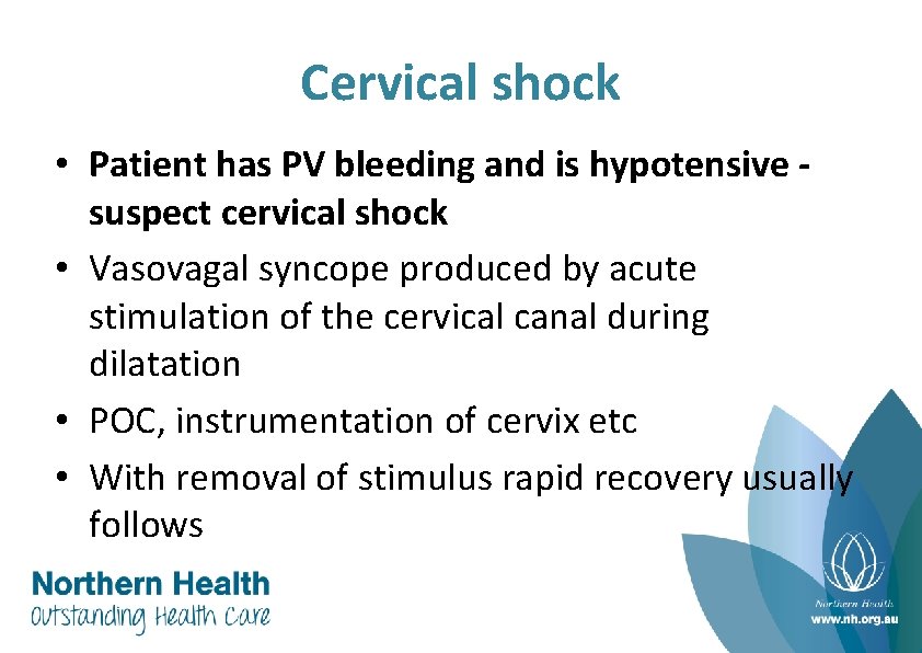 Cervical shock • Patient has PV bleeding and is hypotensive suspect cervical shock •