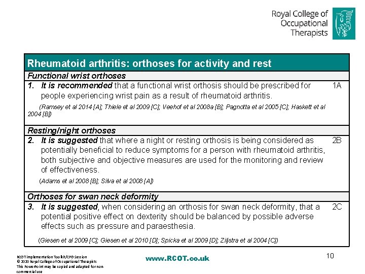 Rheumatoid arthritis: orthoses for activity and rest Functional wrist orthoses 1. It is recommended