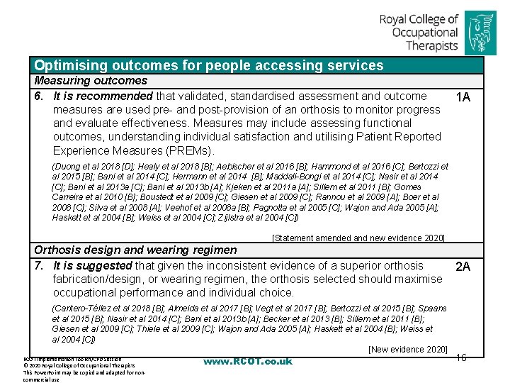 Optimising outcomes for people accessing services Measuring outcomes 6. It is recommended that validated,