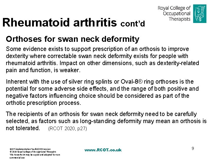 Rheumatoid arthritis cont’d Orthoses for swan neck deformity Some evidence exists to support prescription