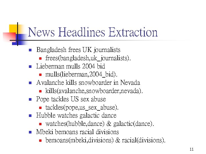 News Headlines Extraction n n n Bangladesh frees UK journalists n frees(bangladesh, uk_journalists). Lieberman