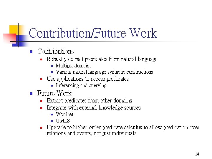 Contribution/Future Work n Contributions n Robustly extract predicates from natural language n n n