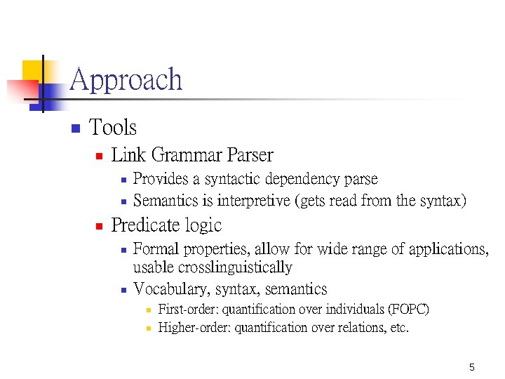 Approach n Tools n Link Grammar Parser n n n Provides a syntactic dependency