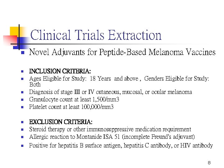 Clinical Trials Extraction n n Novel Adjuvants for Peptide-Based Melanoma Vaccines INCLUSION CRITERIA: Ages