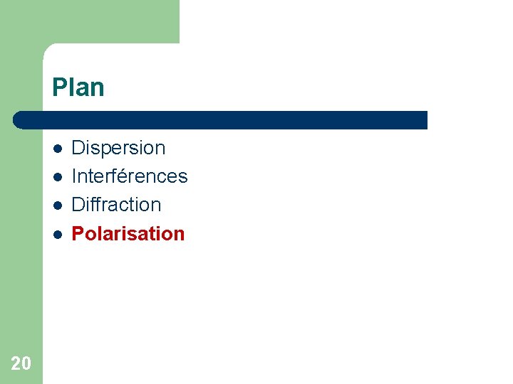 Plan l l 20 Dispersion Interférences Diffraction Polarisation 