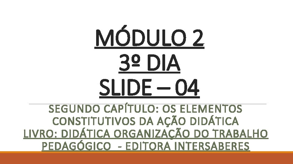 MÓDULO 2 3º DIA SLIDE – 04 SEGUNDO CAPÍTULO: OS ELEMENTOS CONSTITUTIVOS DA AÇÃO MÓDULO 2 3º DIA SLIDE – 04 SEGUNDO CAPÍTULO: OS ELEMENTOS CONSTITUTIVOS DA AÇÃO