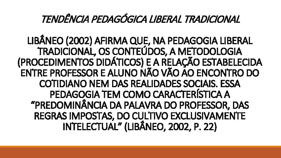 TENDÊNCIA PEDAGÓGICA LIBERAL TRADICIONAL LIB NEO (2002) AFIRMA QUE, NA PEDAGOGIA LIBERAL TRADICIONAL, OS TENDÊNCIA PEDAGÓGICA LIBERAL TRADICIONAL LIB NEO (2002) AFIRMA QUE, NA PEDAGOGIA LIBERAL TRADICIONAL, OS