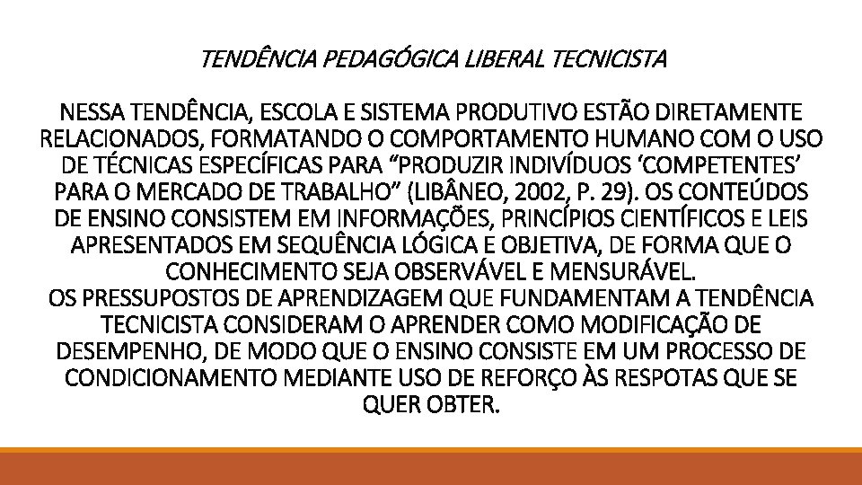 TENDÊNCIA PEDAGÓGICA LIBERAL TECNICISTA NESSA TENDÊNCIA, ESCOLA E SISTEMA PRODUTIVO ESTÃO DIRETAMENTE RELACIONADOS, FORMATANDO TENDÊNCIA PEDAGÓGICA LIBERAL TECNICISTA NESSA TENDÊNCIA, ESCOLA E SISTEMA PRODUTIVO ESTÃO DIRETAMENTE RELACIONADOS, FORMATANDO