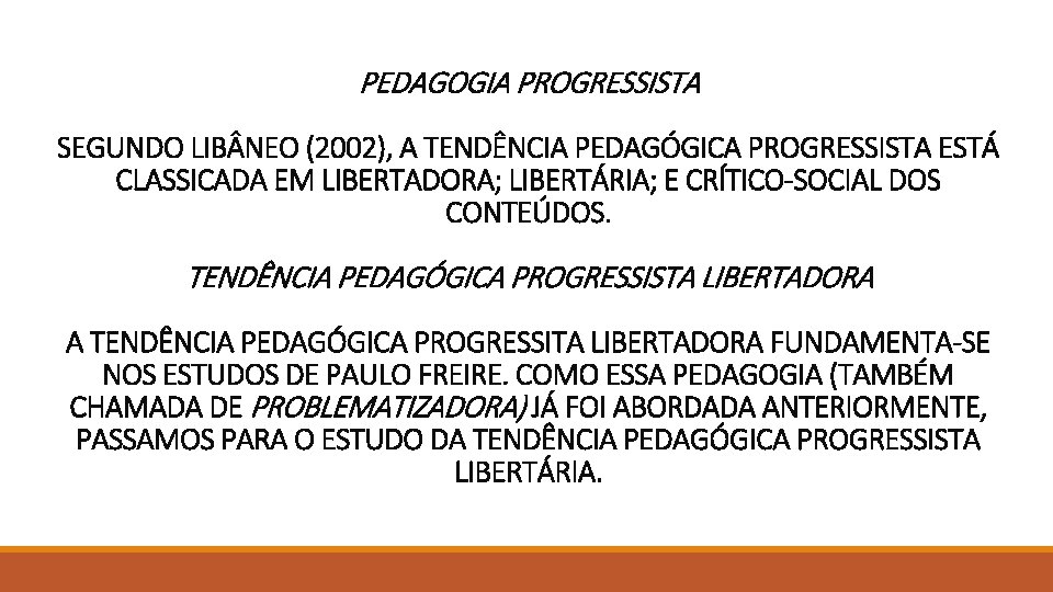 PEDAGOGIA PROGRESSISTA SEGUNDO LIB NEO (2002), A TENDÊNCIA PEDAGÓGICA PROGRESSISTA ESTÁ CLASSICADA EM LIBERTADORA; PEDAGOGIA PROGRESSISTA SEGUNDO LIB NEO (2002), A TENDÊNCIA PEDAGÓGICA PROGRESSISTA ESTÁ CLASSICADA EM LIBERTADORA;