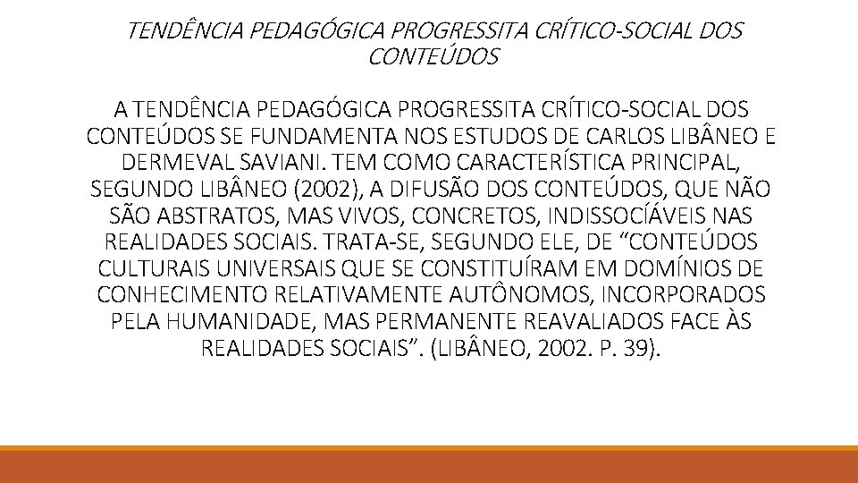 TENDÊNCIA PEDAGÓGICA PROGRESSITA CRÍTICO-SOCIAL DOS CONTEÚDOS A TENDÊNCIA PEDAGÓGICA PROGRESSITA CRÍTICO-SOCIAL DOS CONTEÚDOS SE TENDÊNCIA PEDAGÓGICA PROGRESSITA CRÍTICO-SOCIAL DOS CONTEÚDOS A TENDÊNCIA PEDAGÓGICA PROGRESSITA CRÍTICO-SOCIAL DOS CONTEÚDOS SE