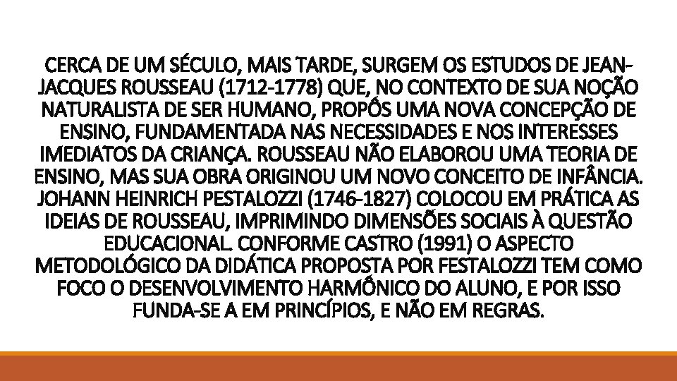 CERCA DE UM SÉCULO, MAIS TARDE, SURGEM OS ESTUDOS DE JEANJACQUES ROUSSEAU (1712 -1778) CERCA DE UM SÉCULO, MAIS TARDE, SURGEM OS ESTUDOS DE JEANJACQUES ROUSSEAU (1712 -1778)