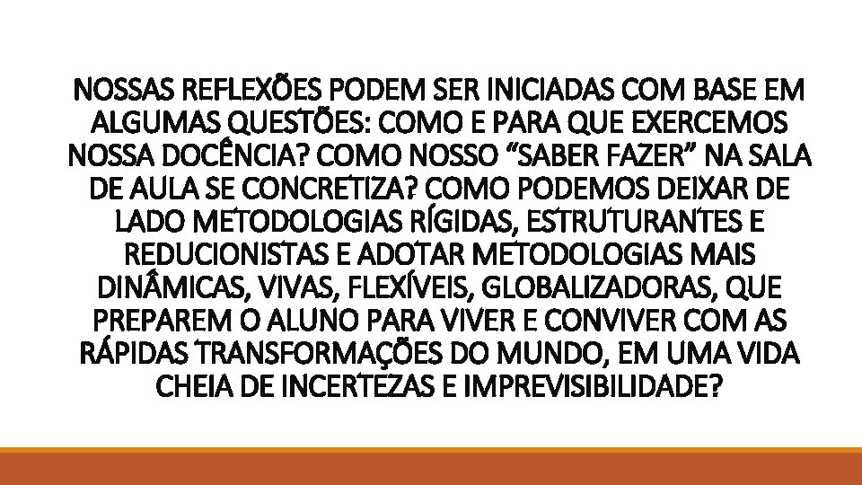 NOSSAS REFLEXÕES PODEM SER INICIADAS COM BASE EM ALGUMAS QUESTÕES: COMO E PARA QUE NOSSAS REFLEXÕES PODEM SER INICIADAS COM BASE EM ALGUMAS QUESTÕES: COMO E PARA QUE
