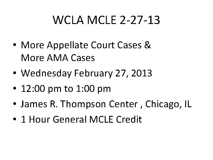 WCLA MCLE 2 -27 -13 • More Appellate Court Cases & More AMA Cases